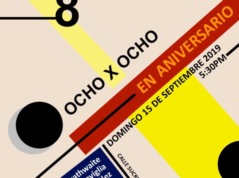 LaCasa22: inauguración exposición ‘OCHOxOCHO en aniversario’ | dom 15.09.19 , 5:30 pm